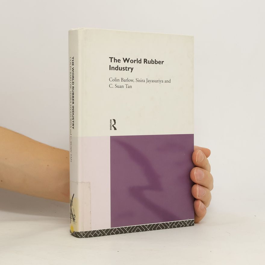 Colin Barlow The World Rubber Industry