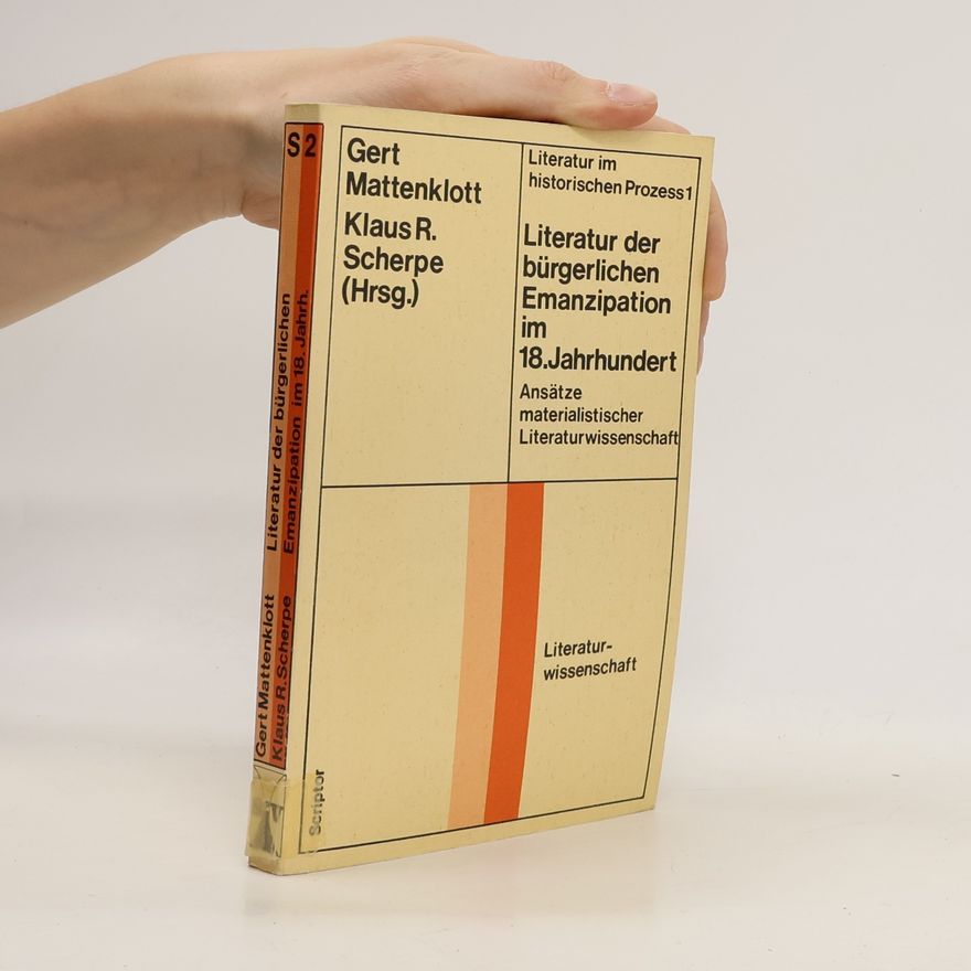 Klaus R. Scherpe Literatur der bürgerlichen Emanzipation im 18. Jahrhundert