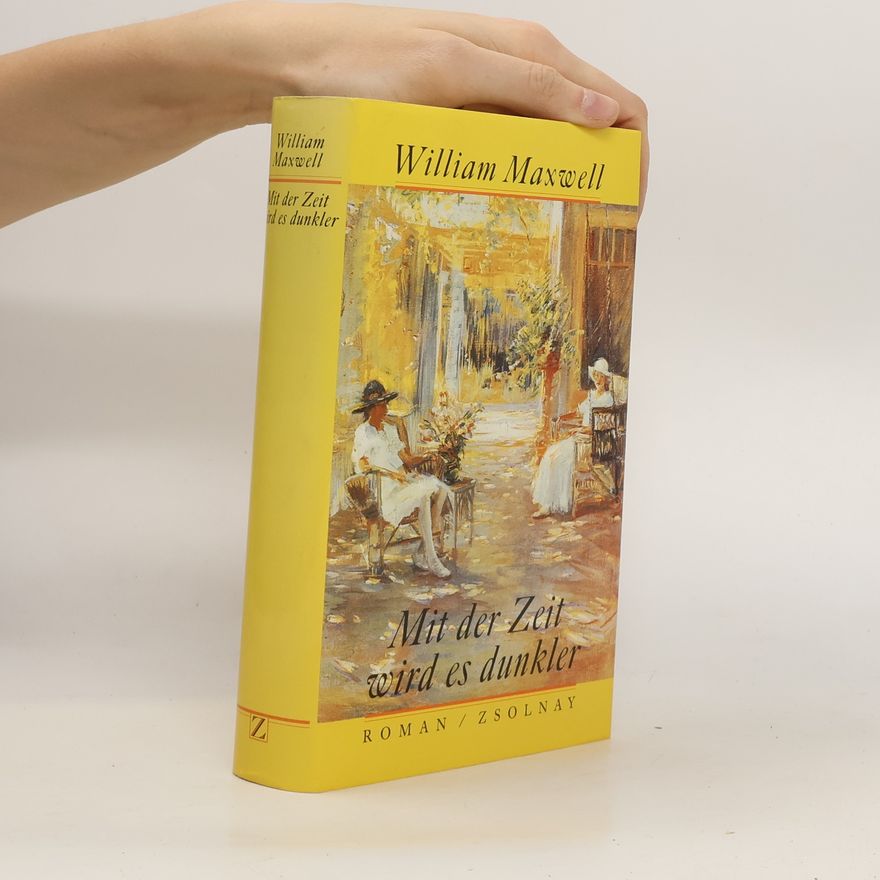 William Maxwell Mit der Zeit wird es dunkler