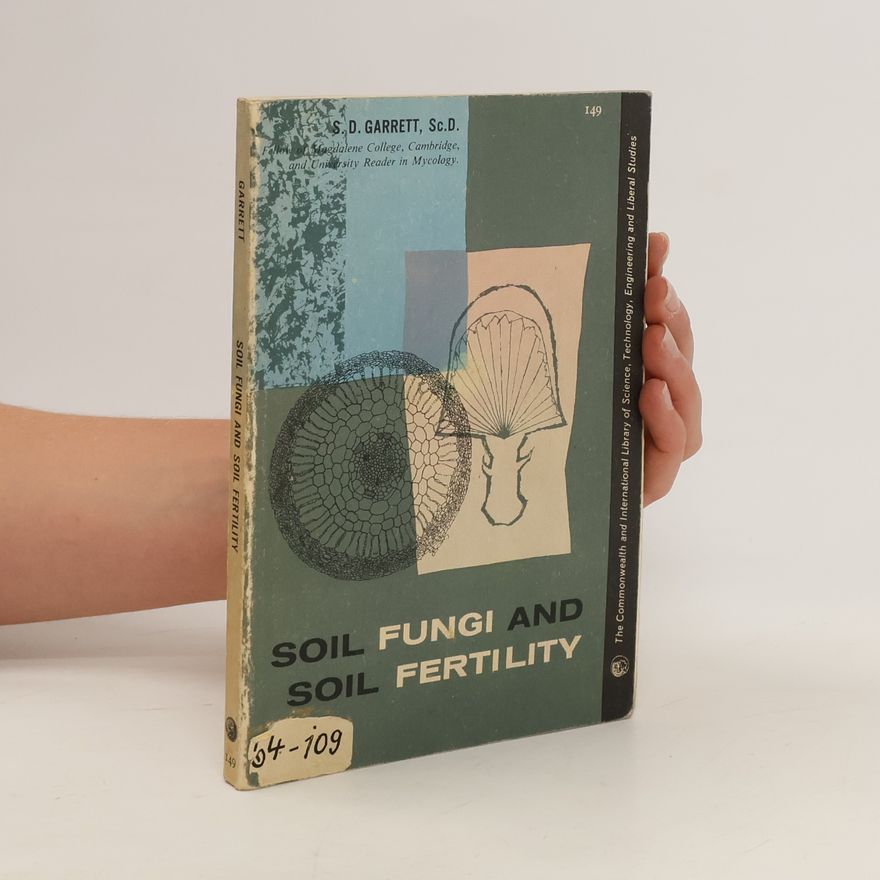 S. D. Garrett Soil fungi and soil fertility
