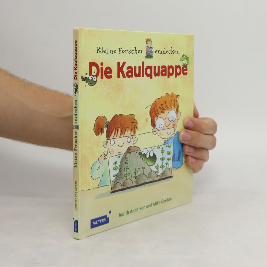 Judith Anderson Kleine Forscher entdecken: Die Kaulquappe