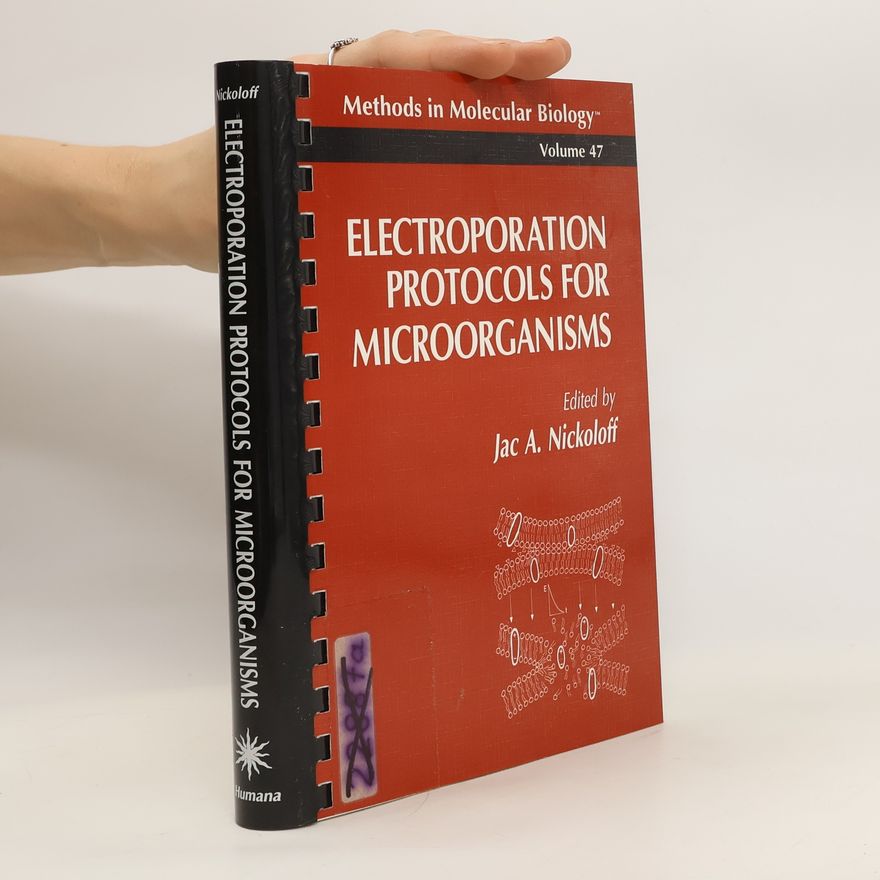 Jac A. Nickoloff Electroporation Protocols for Microorganisms