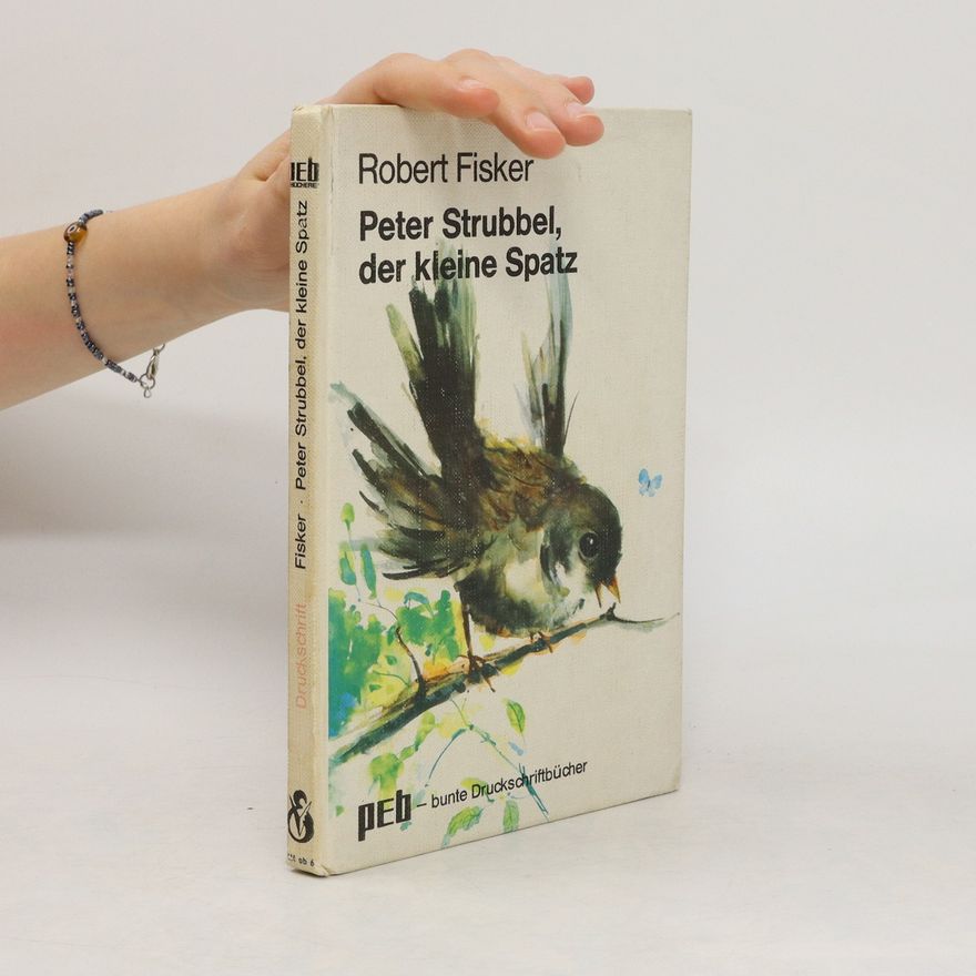 Robert Fisker Peter Strubbel, der kleine Spatz