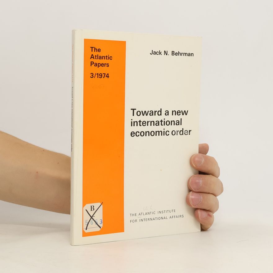 Jack N. Behrman Toward a new international economic order