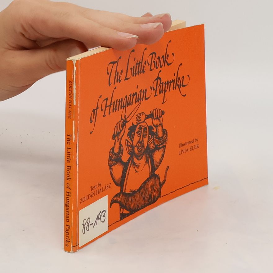 Zoltán Halász The Little Book of Hungarian Paprika