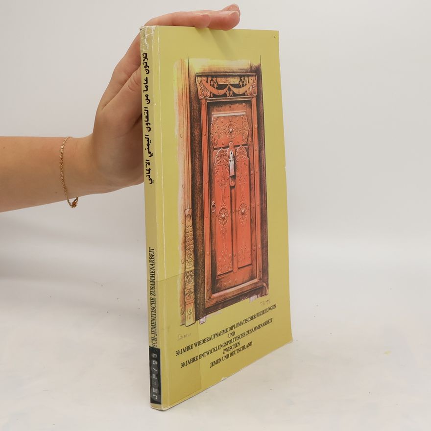 Various authors Festschrift 30 Jahre Wiederaufnahme diplomatischer Beziehungen und 30 Jahre entwicklungspolitische Zusammenarbeit zwischen Jemen und Deutschland