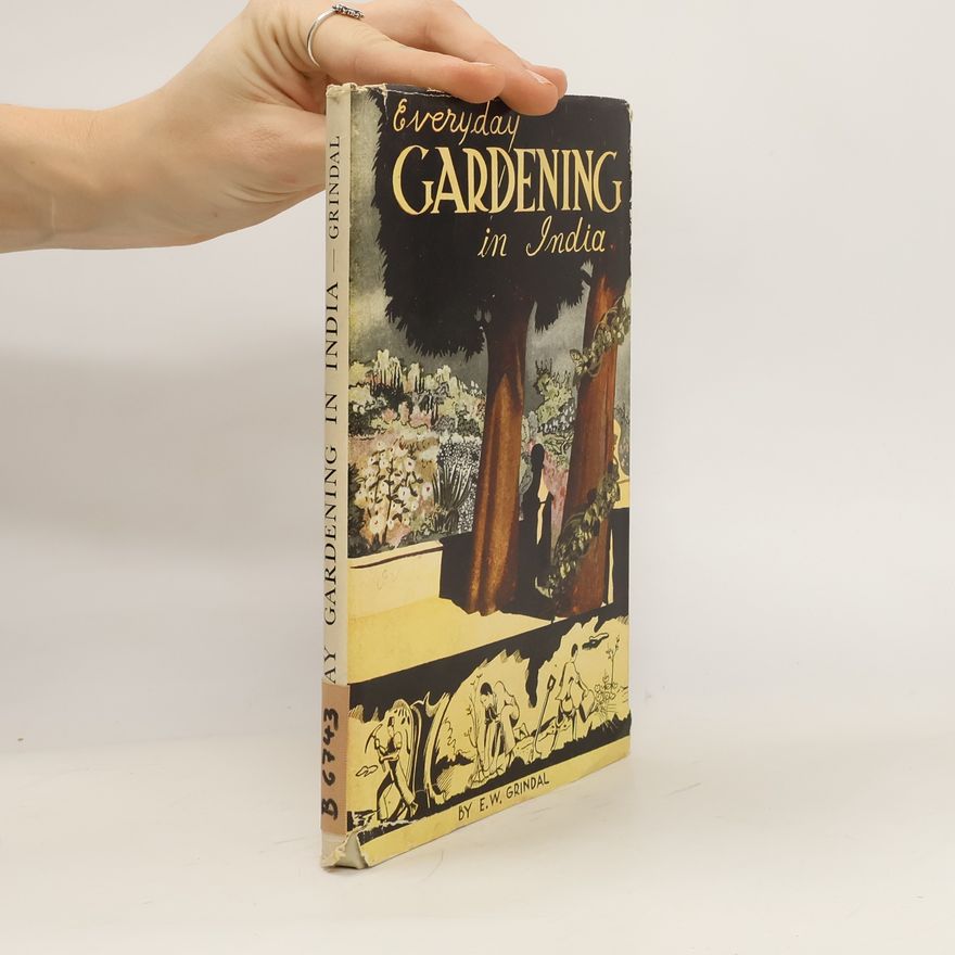 E. W. Grindal Everyday Gardening in India