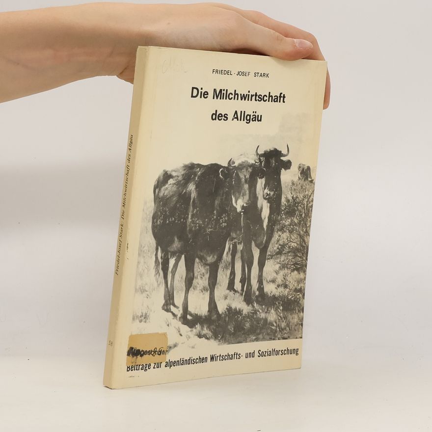 Friedel-Josef Stark Die Milchwirtschaft des Allgäu