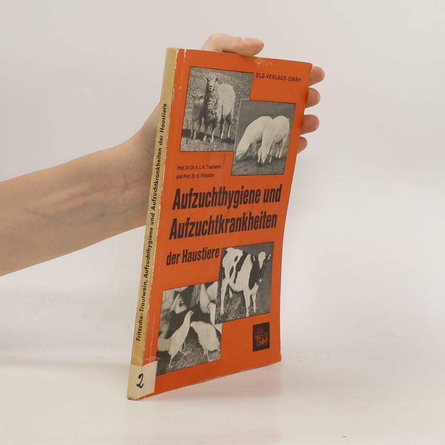 Karl Trautwein Aufzuchthygiene und Aufzuchtkrankheiten der Haustiere