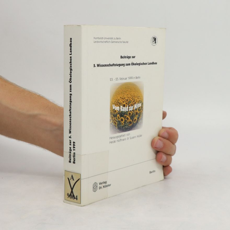 Heide Hoffmann Beiträge zur 5. Wissenschaftstagung zum Ökologischen Landbau "Vom Rand zur Mitte" ; 23. - 25. Februar 1999 in Berlin