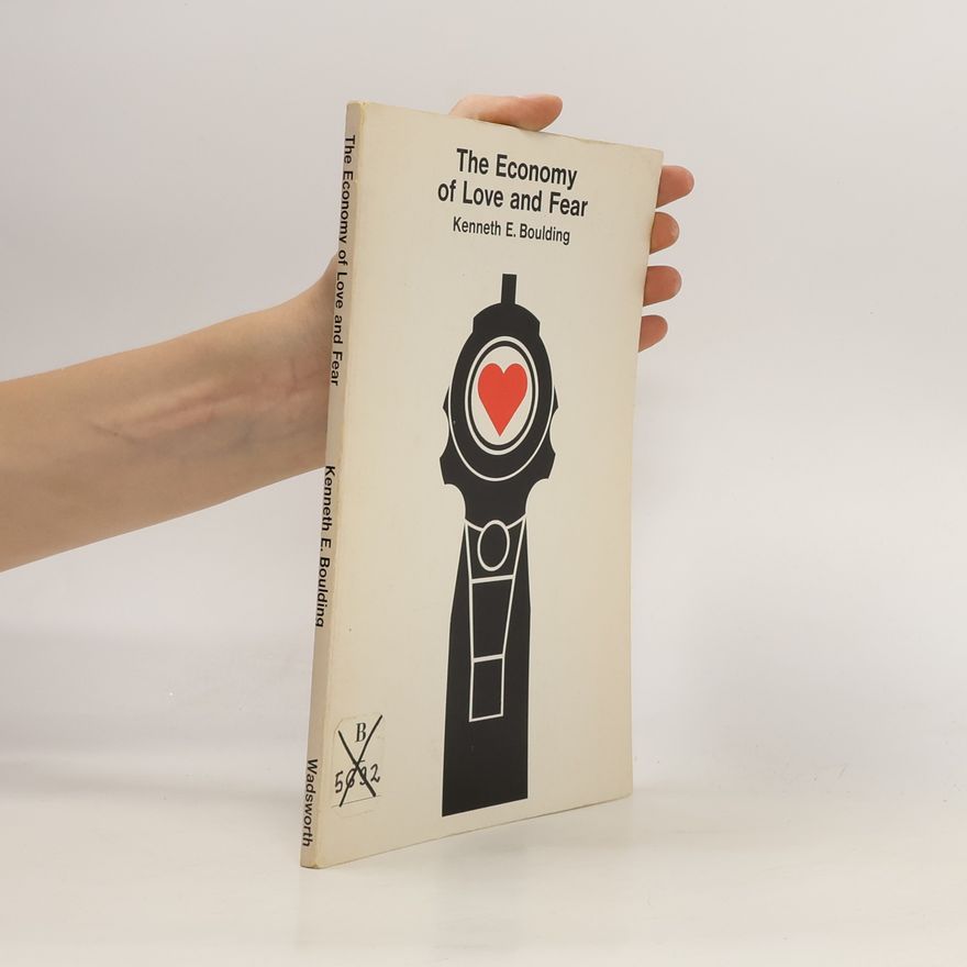 Kenneth Ewart Boulding The Economy of Love and Fear