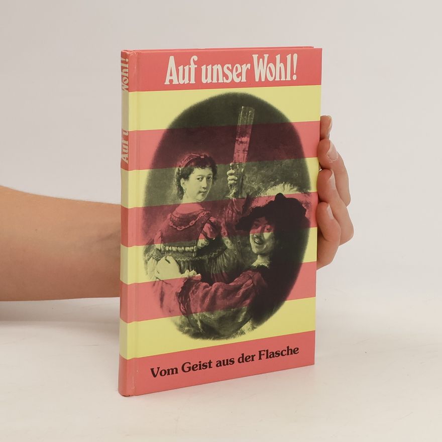 Friedrich Müller Auf unser Wohl! Vom Geist aus der Flasche