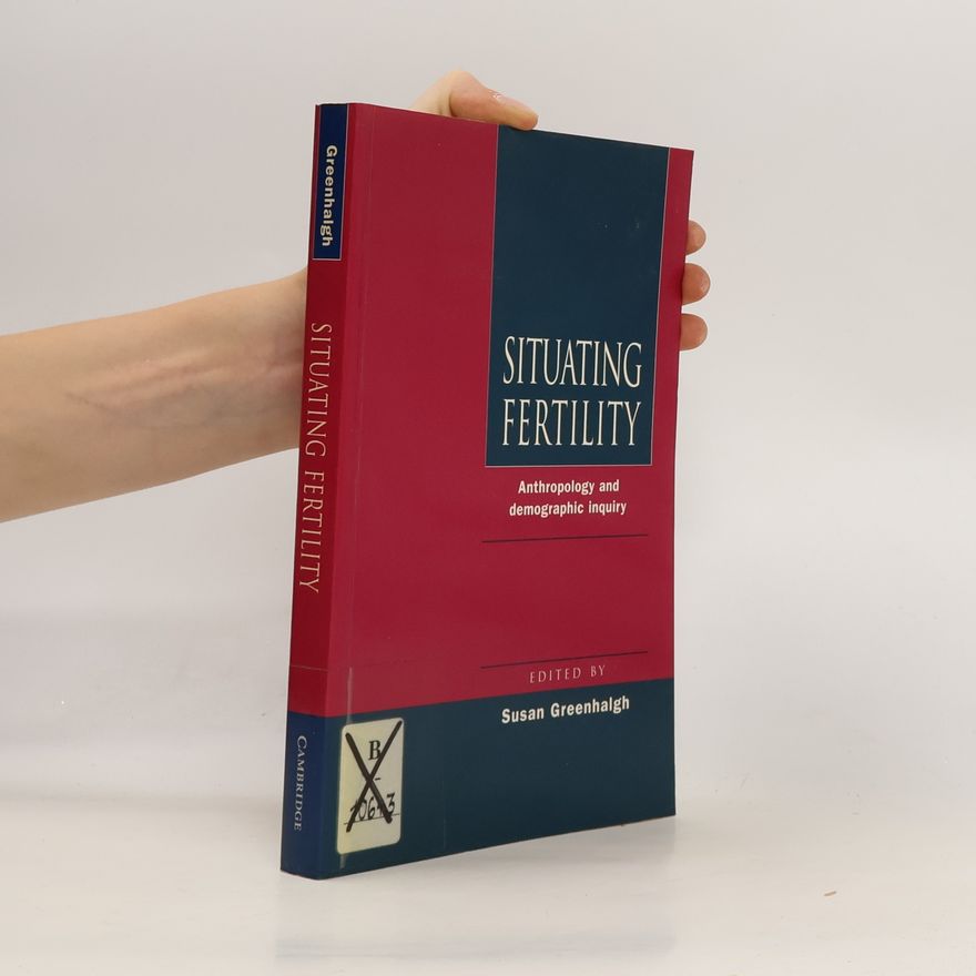 Susan Greenhalgh Situating fertility : anthropology and demographic inquiry