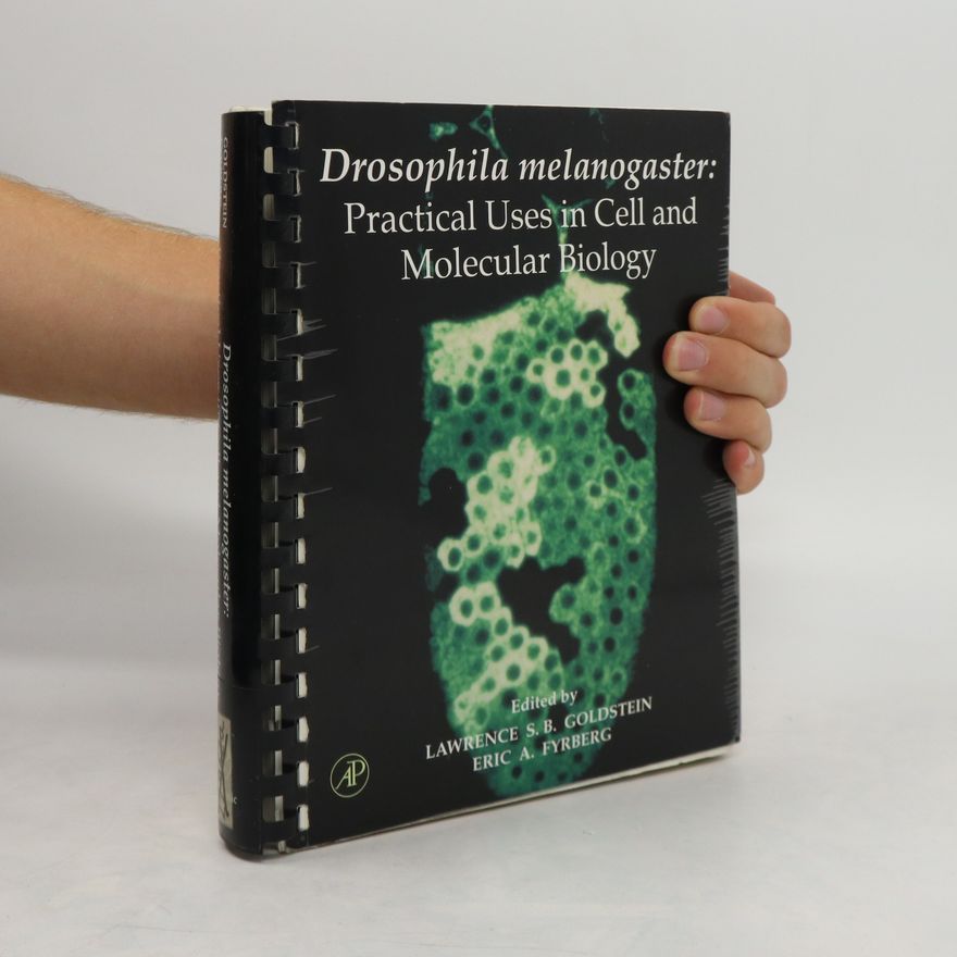 Eric A Fyrberg Drosophila melanogaster : practical uses in cell and molecular biology ; ed. by Lawrence S.B. Goldstein, Eric A. Fyrberg