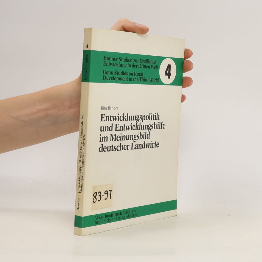 Rita Bender Entwicklungspolitik und Entwicklungshilfe im Meinungsbild deutscher Landwirte