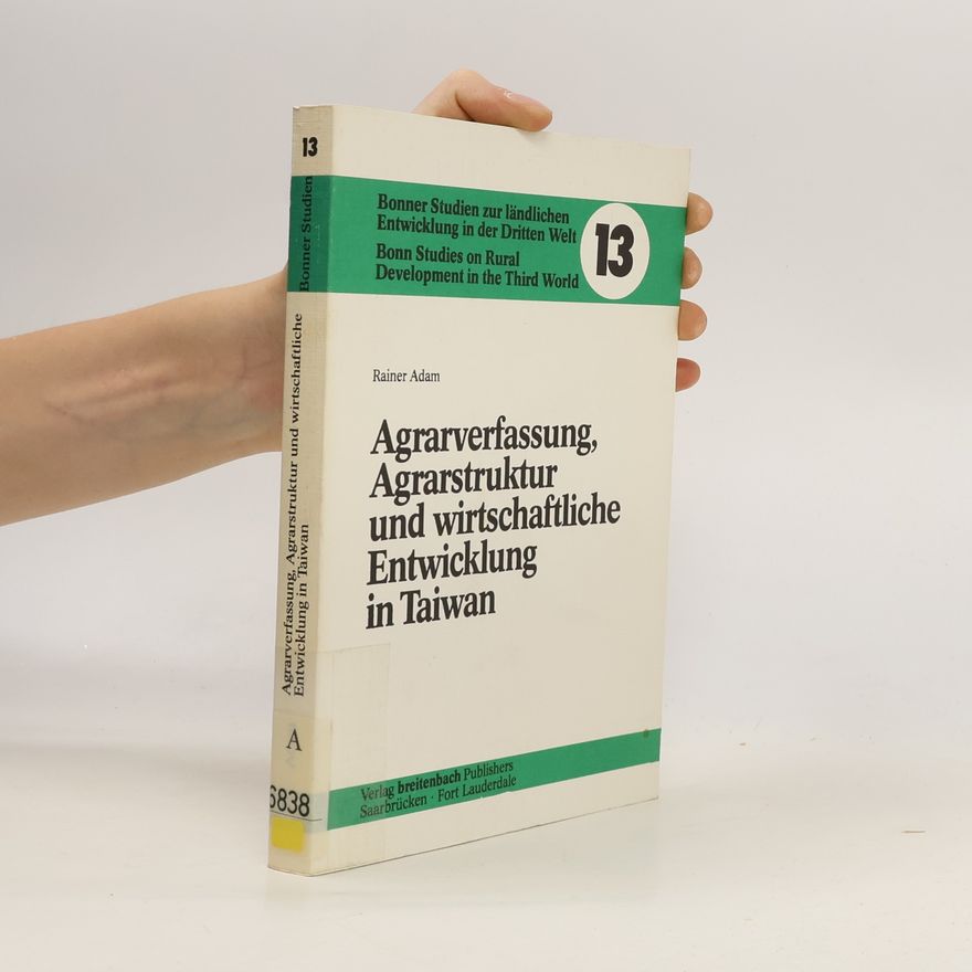 Rainer Adam Agrarverfassung, Agrarstruktur und wirtschaftliche Entwicklung in Taiwan