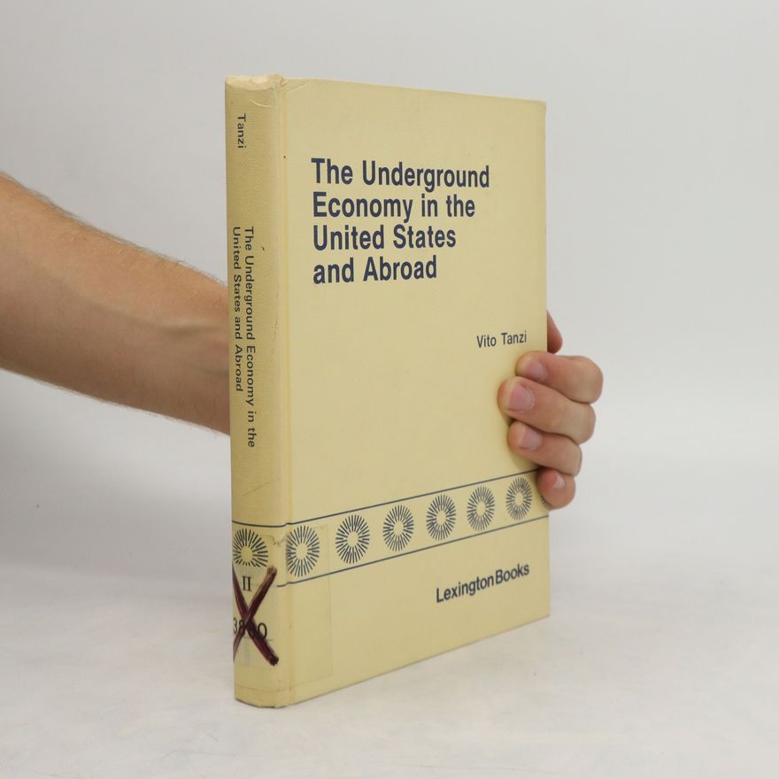 Vito Tanzi The Underground Economy in the United States and Abroad
