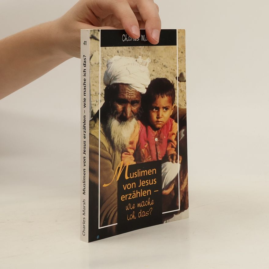 Charles R. Marsh Muslimen von Jesus erzählen - wie mache ich das?