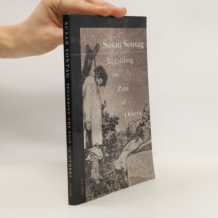 Susan Sontag Regarding the Pain of Others
