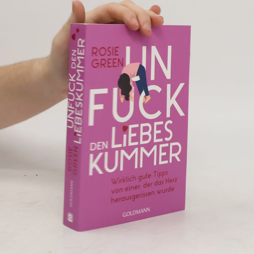 Rosie Green Unfuck den Liebeskummer