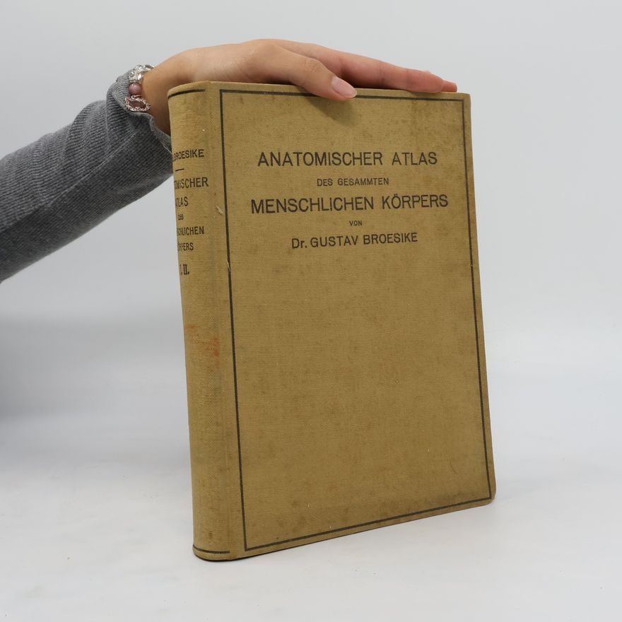 Gustav Broesike Anatomischer atlas des gesammten menschlichen körpers