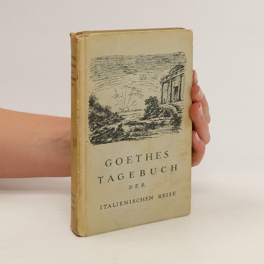 Johann Wolfgang von Goethe Goethes Tagebuch der Italienischen Reise