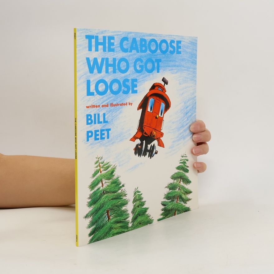 Bill Peet The Caboose who Got Loose