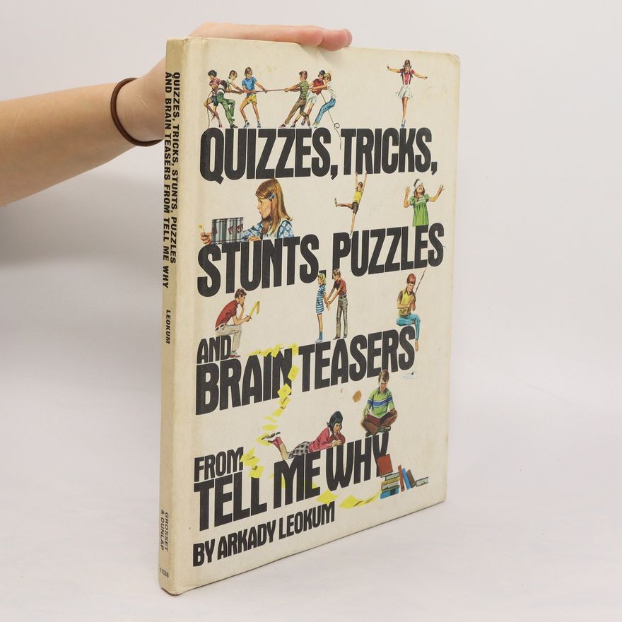 Arkady Leokum Quizzes, Tricks, Stunts, Puzzles, and Brain Teasers from Tell Me why