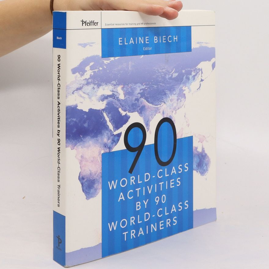 Elaine Biech 90 World-Class Activities by 90 World-Class Trainers