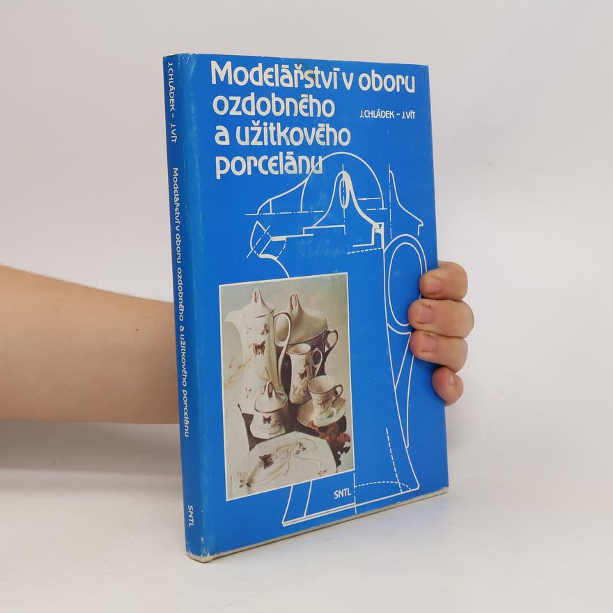 Jiří Vít Modelářství v oboru ozdobného a užitkového porcelánu
