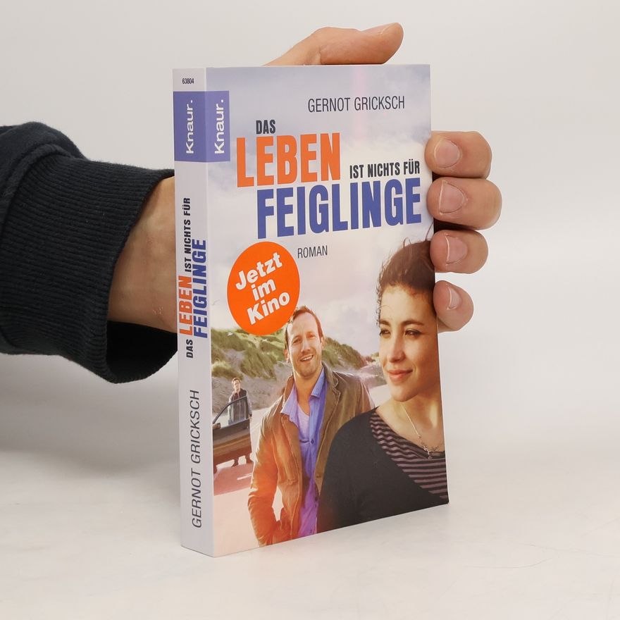 Gernot Gricksch Das Leben ist nichts für Feiglinge
