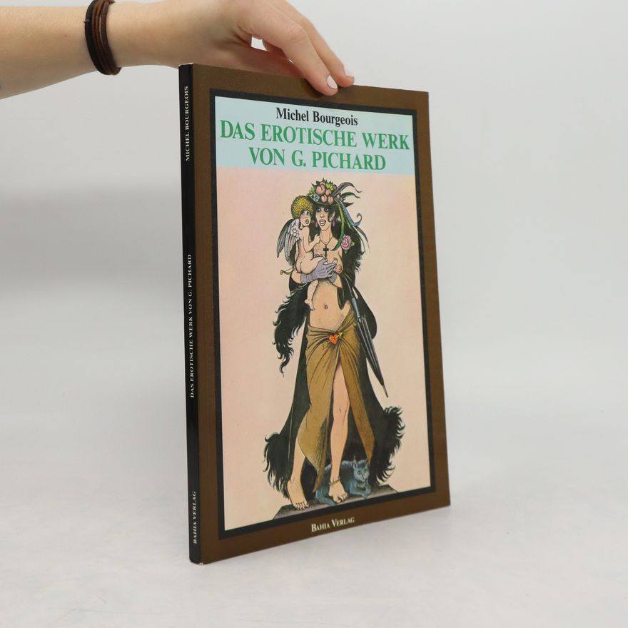 Michel Bourgeois Das erotische Werk von G. Pichard