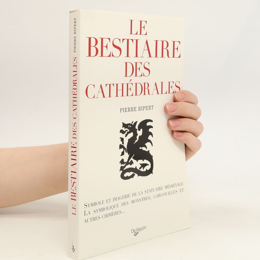 Pierre Ripert Le bestiaire des cathédrales
