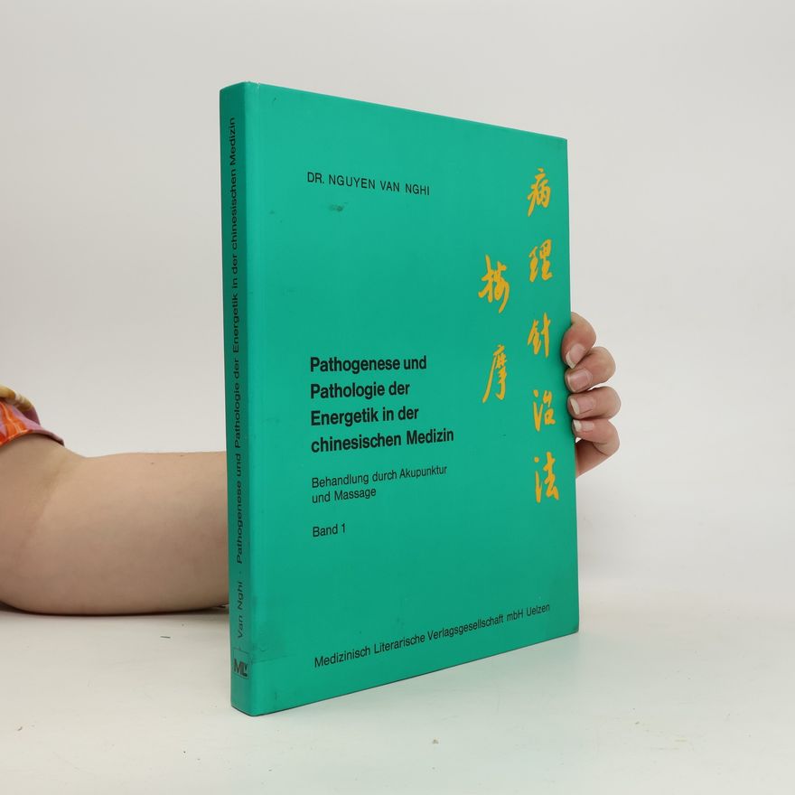 Van Nghi Nguyen Pathogenese und Pathologie der Energetik in der chinesischen Medizin