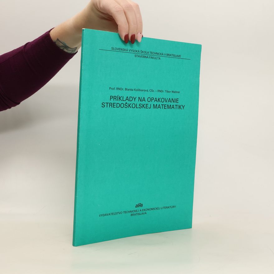 Blanka Kolibiarová Príklady na opakovanie stredoškolskej matematiky