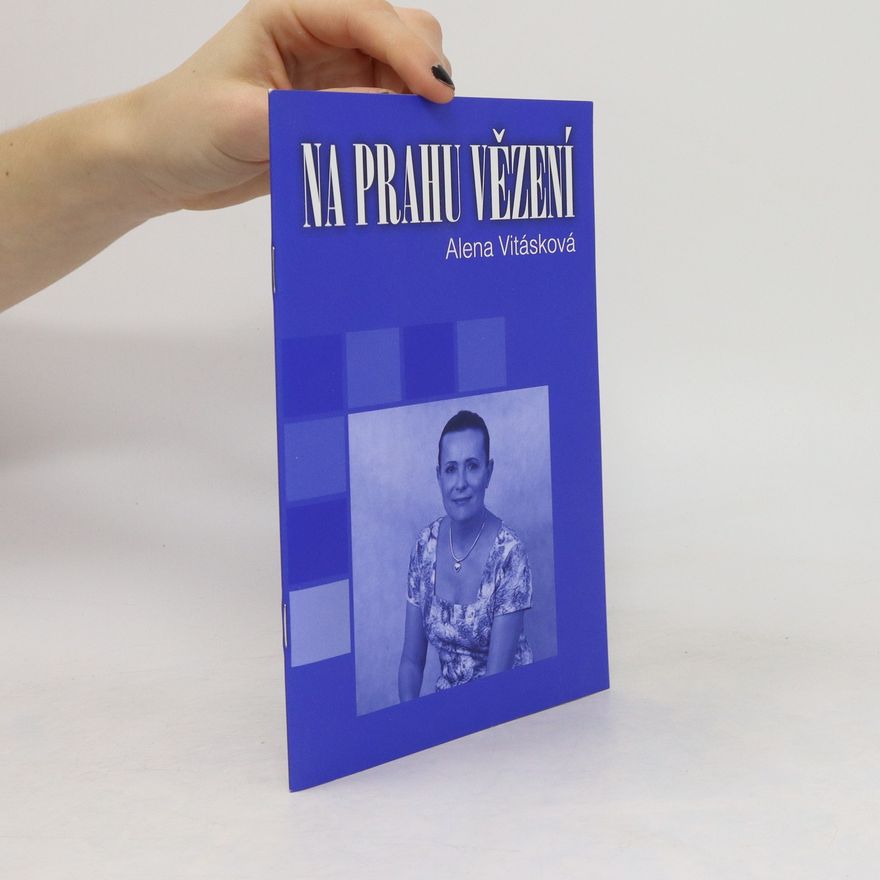 Alena Vitásková Na prahu vězení