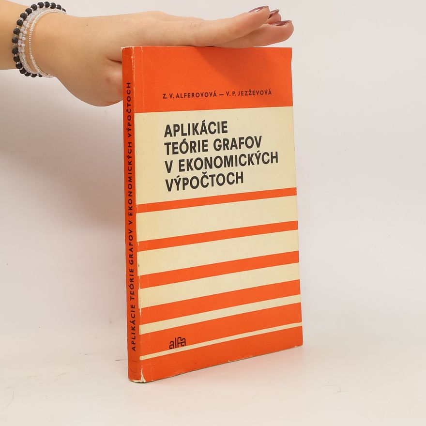 Valentína Prokofievna Jezževová Aplikácia teórie grafov v ekonomických výpočtoch