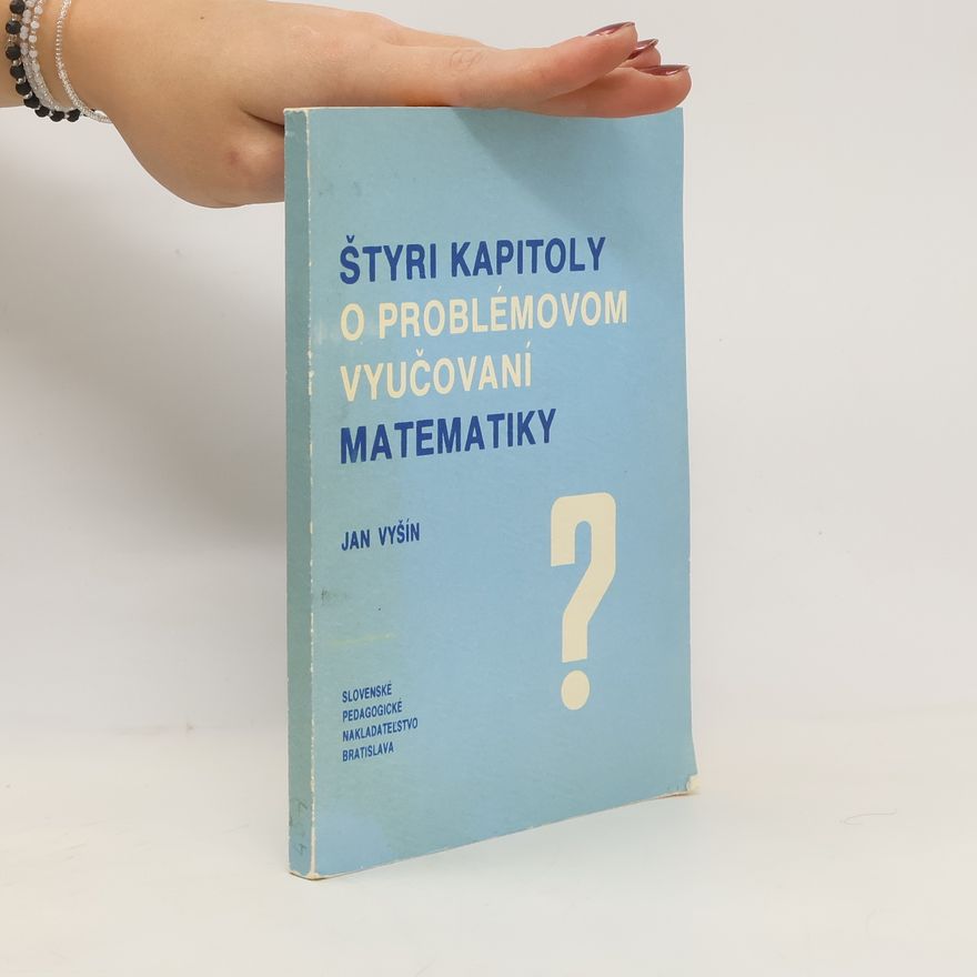 Jan Vyšín Tři kapitoly o problémovém vyučování matematice