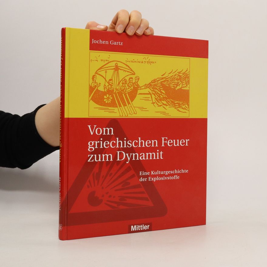 Jochen Gartz Vom griechischen Feuer zum Dynamit