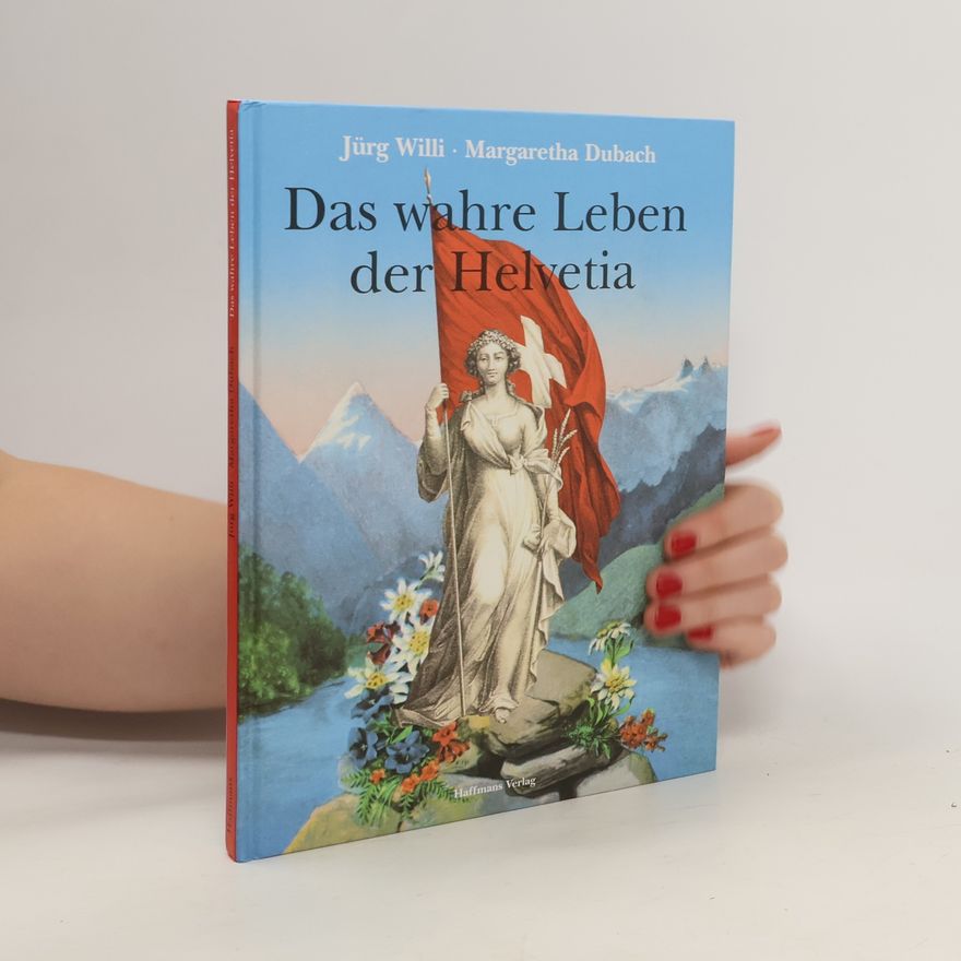 Jürg Willi Das wahre Leben der Helvetia