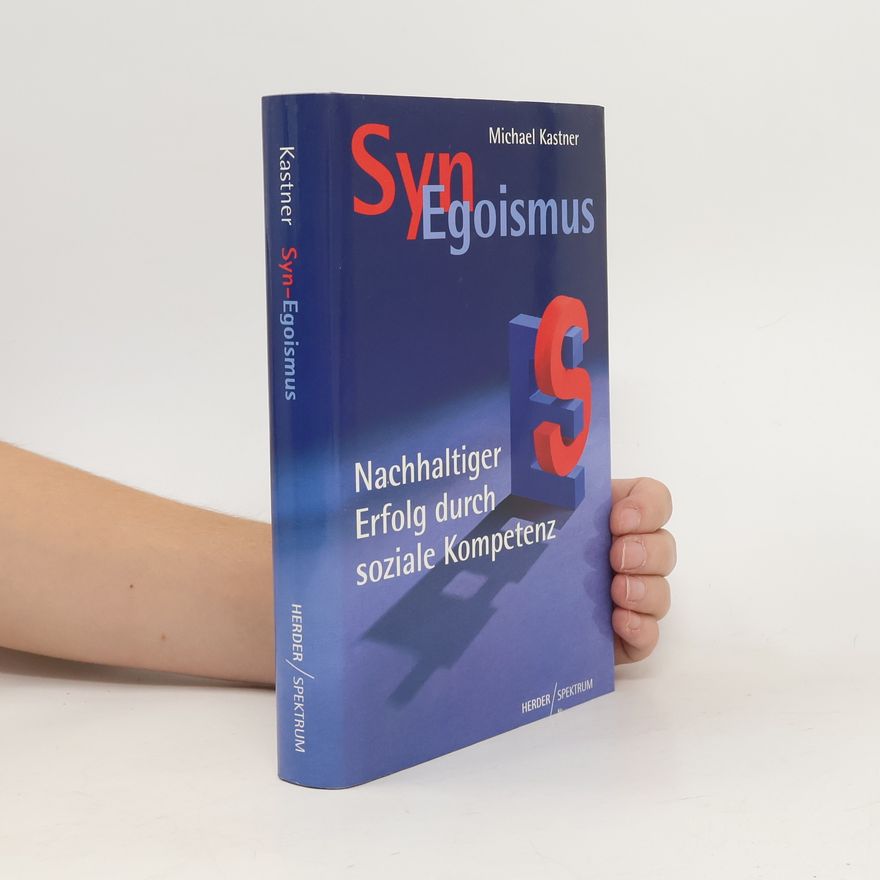 Michael Kastner Syn-Egoismus Nachhaltiger Erfolg durch soziale Kompetenz
