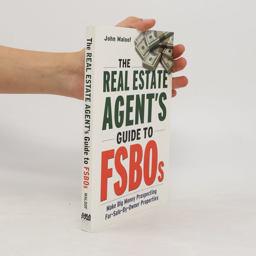 John Maloof The Real Estate Agent's Guide to FSBOs
