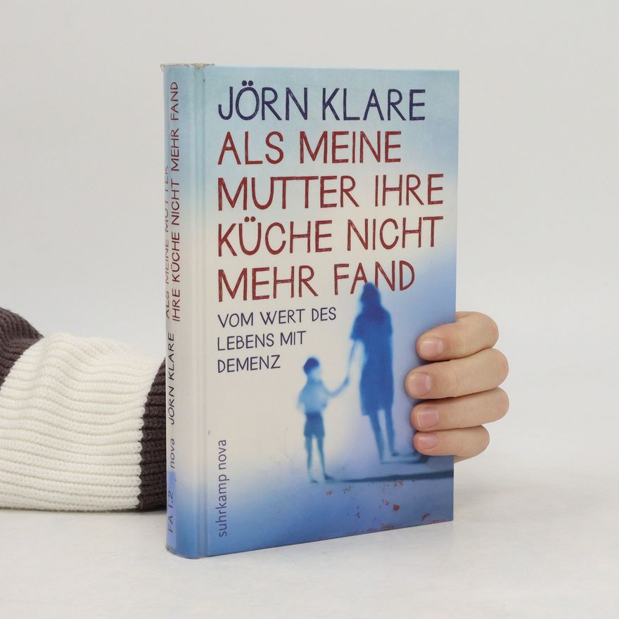 Jörn Klare Als meine Mutter ihre Küche nicht mehr fand