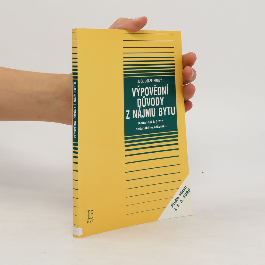Josef Hrubý Výpovědní důvody z nájmu bytu : komentář k ustanovení § 711 občanského zákoníku
