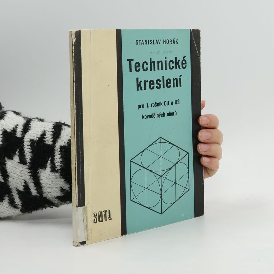 Stanislav Horák Technické kreslení pro 1.ročník OU a UŠ kovodělných oborů