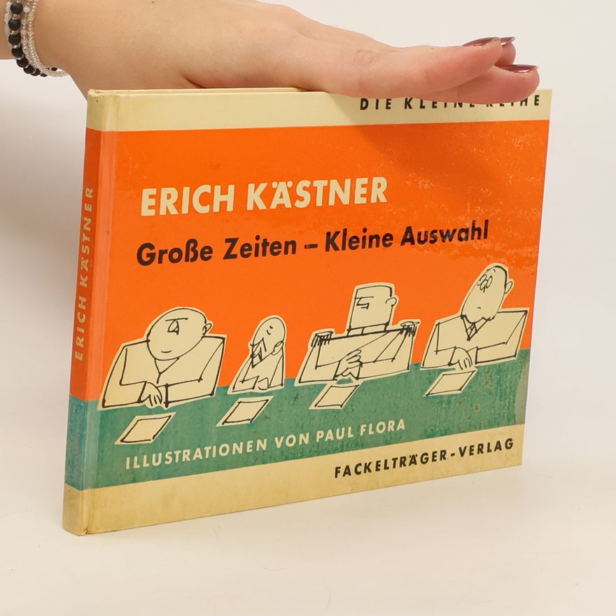 Erich Kästner Grosse Zeiten - kleine Auswahl