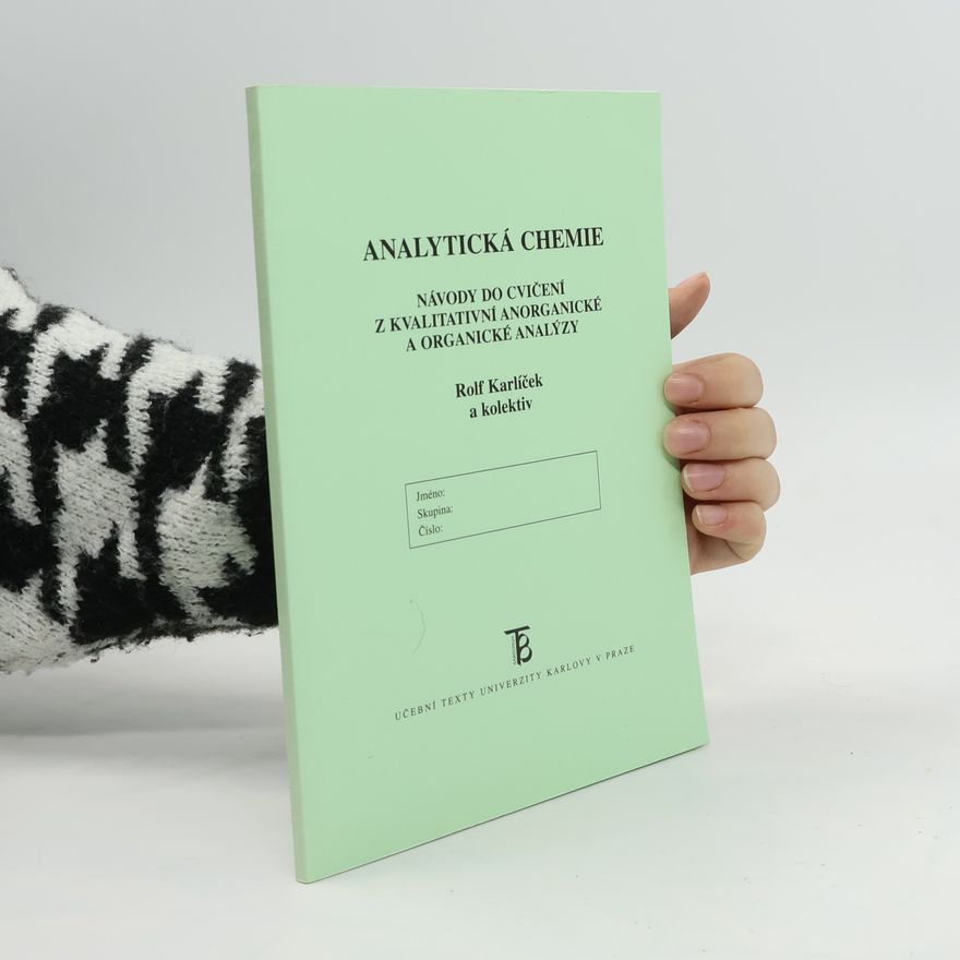 Rolf Karlíček Analytická chemie. Návody do cvičení z kvalitativní anorganické a organické analýzy