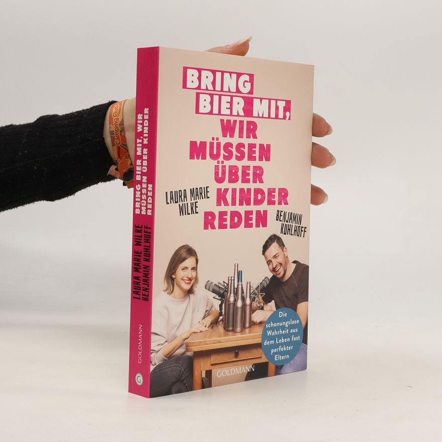 Benjamin Kuhlhoff Bring Bier mit, wir müssen über Kinder reden