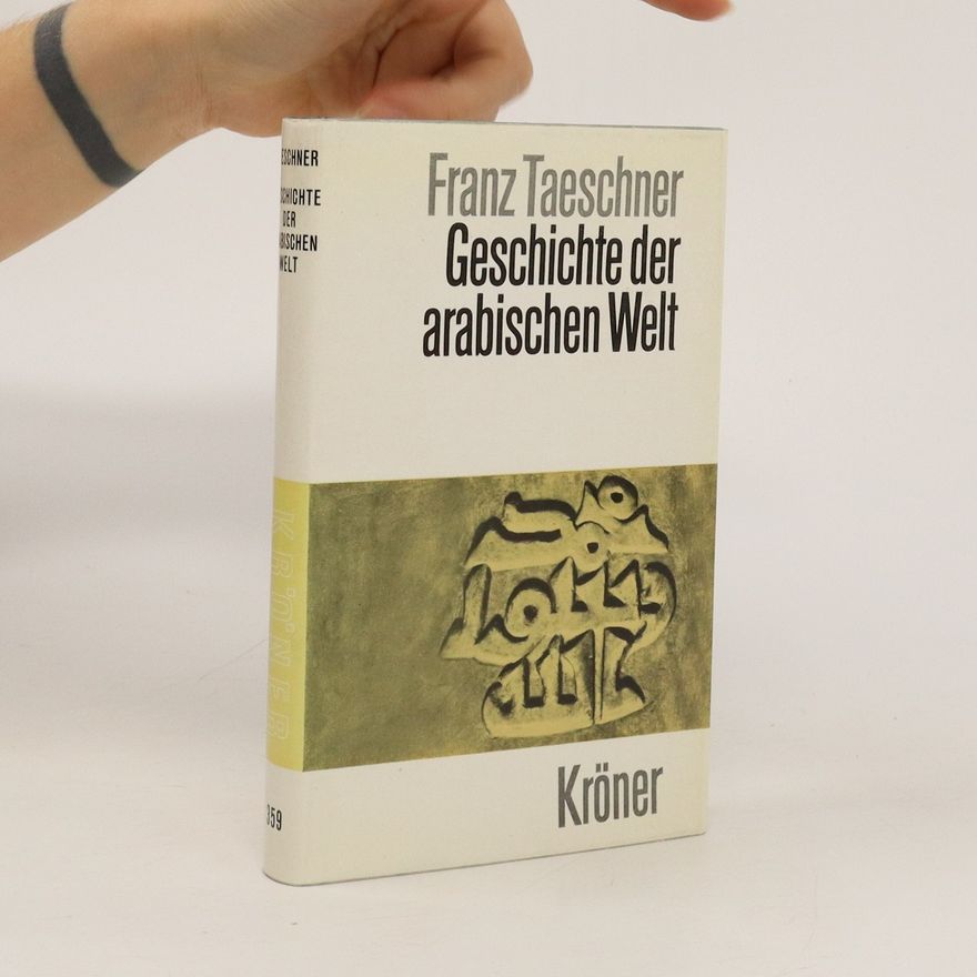 Franz Taeschner Geschichte der arabischen Welt