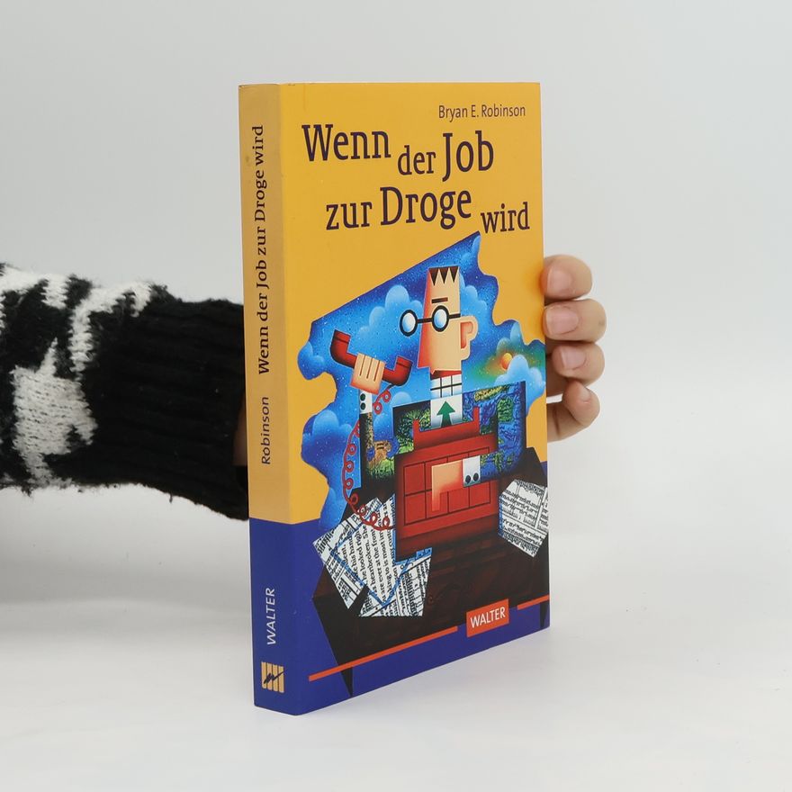 Bryan Robinson Wenn der Job zur Droge wird